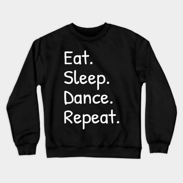 Eat Sleep Dance Repeat Funny Crewneck Sweatshirt by Islanr